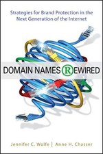 Domain Names Rewired: Strategies for Brand Prot, Wolfe, Chasser Hardcover^+