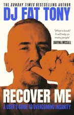 Recover Me: A user's guide to overcoming addiction and insanity by DJ...