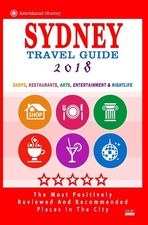 Sydney Travel Guide 2018: Shops, Restaurants, Arts, Entertainment and Nightlife