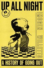 Up All Night: A History of Going Out by Imogen Willetts Hardcover...